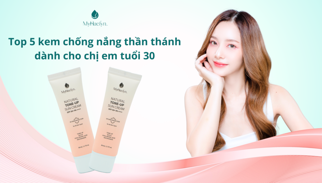 Top 5 loại kem chống nắng thần thánh cho tuổi 30