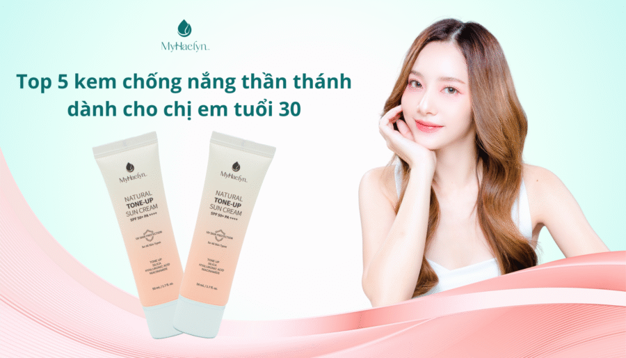 Top 5 loại kem chống nắng thần thánh cho tuổi 30