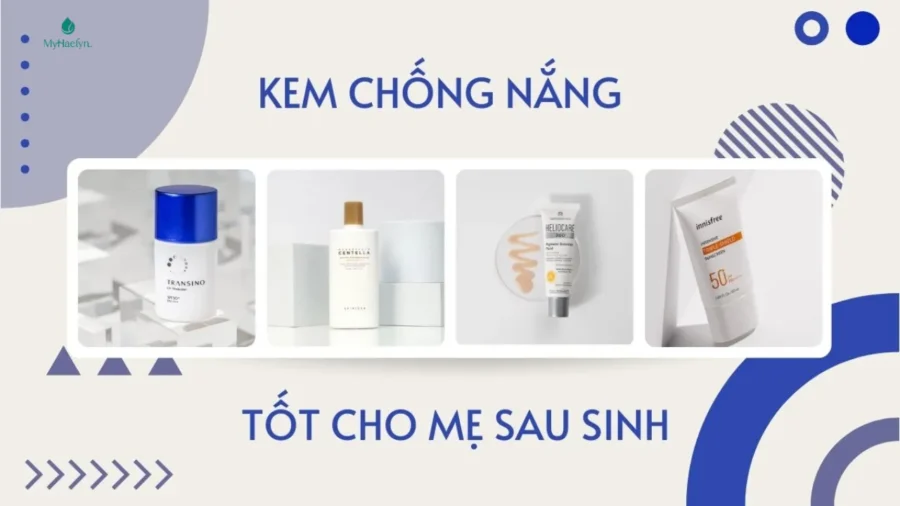 Kem chống nắng phù hợp với mẹ sau sinh