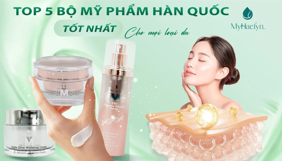 Khám Phá Top 5 Bộ Mỹ Phẩm Hàn Quốc Tốt Nhất Cho Mọi Loại Da