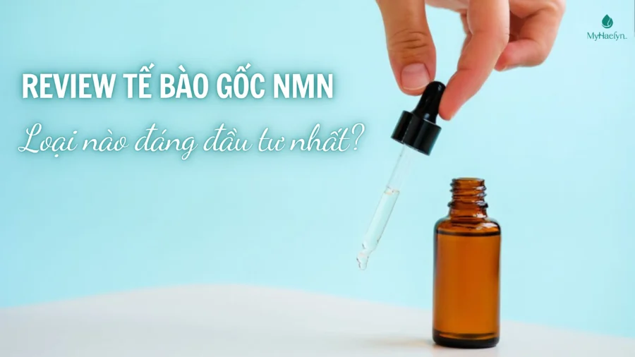 Review Tế Bào Gốc NMN 2025: Loại Nào Đáng Đầu Tư Nhất Hiện Nay?