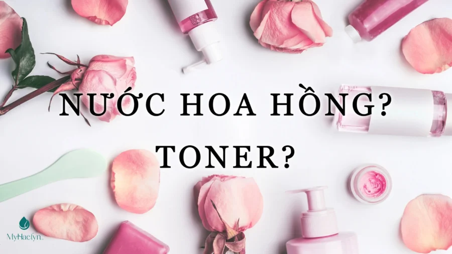 Sự khác nhau giữa toner dưỡng da và nước hoa hồng