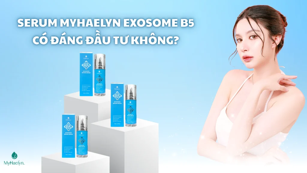 Giải Mã Kem Dưỡng B5 MyHaelyn Exosome: Có Thật Sự Đáng Tiền?