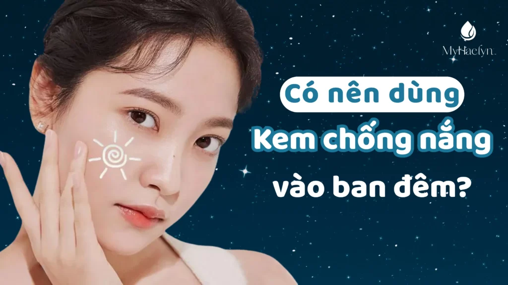 Kem Chống Nắng Ban Đêm: Xu Hướng Làm Đẹp Hay Chiêu Trò Marketing?