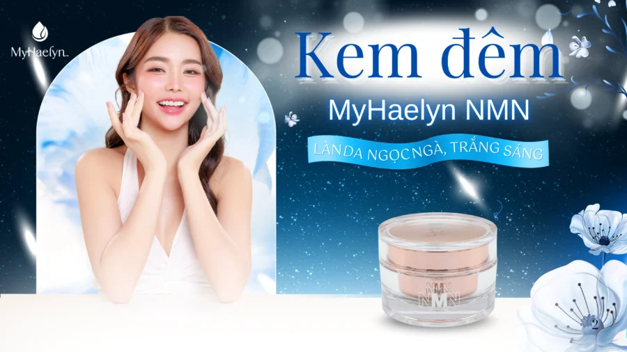 Kem Đêm NMN MyHaelyn Có Xứng Đáng Để Bạn Đầu Tư?